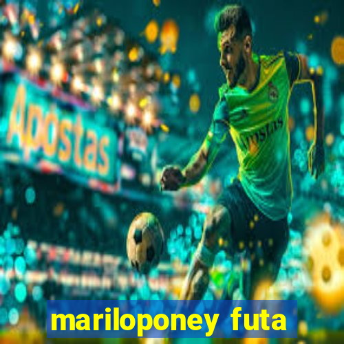 mariloponey futa